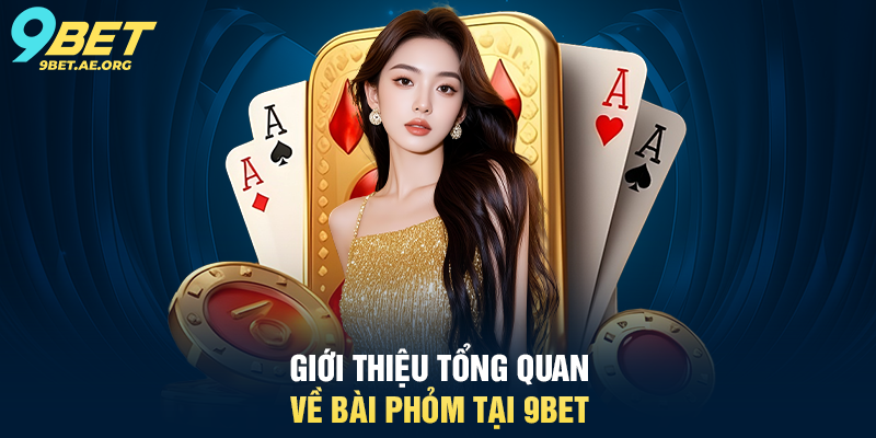 Bài Phỏm 9BET – Trải nghiệm game bài truyền thống hấp dẫn Giới thiệu tổng quan về Bài Phỏm tại 9BET