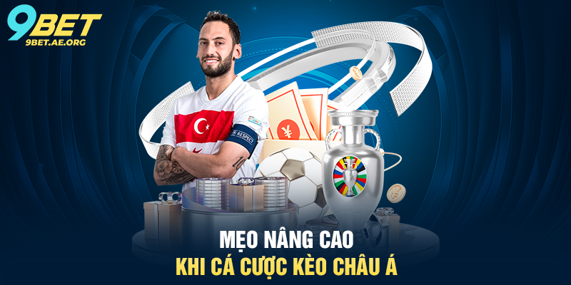 Cá cược thể thao kèo châu Á 9BET – Hướng dẫn chi tiết và chiến thuật Mẹo nâng cao khi cá cược kèo châu Á