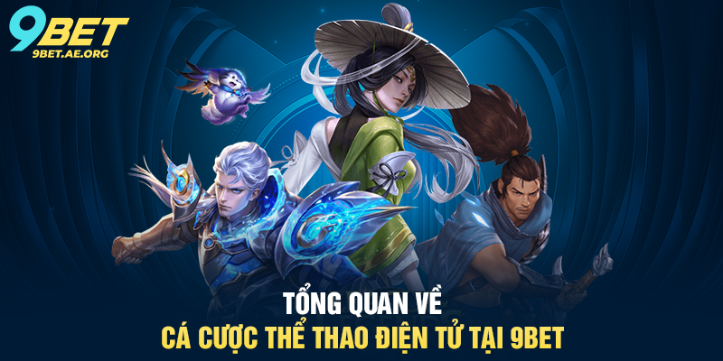 Cá cược thể thao điện tử 9BET – Trải nghiệm đỉnh cao cho người chơi Tổng quan về cá cược thể thao điện tử tại 9BET